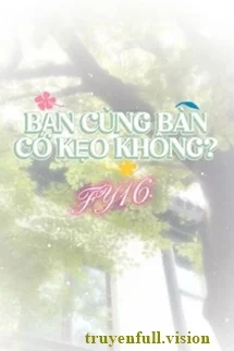 Bạn Cùng Bàn Có Kẹo Không?