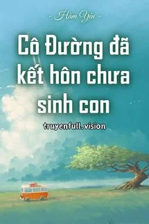 Cô Đường Đã Kết Hôn Chưa Sinh Con