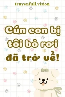 Cún Con Bị Tôi Bỏ Rơi Đã Trở Về