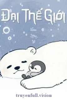 Đại Thế Giới - Nhan Lương Vũ