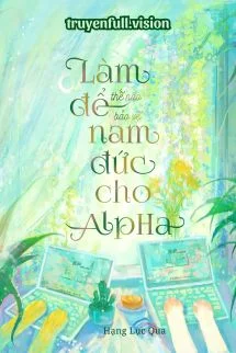 Làm Thế Nào Để Bảo Vệ Nam Đức Cho Alpha