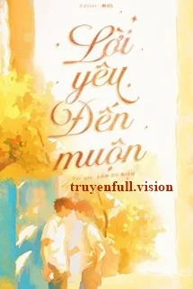 Lời Yêu Đến Muộn - Lâm Du Niên