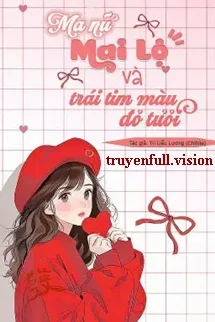 Ma Nữ Mai Lộ Và Trái Tim Màu Đỏ Thẫm