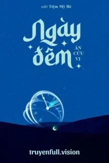Ngày Đêm – Án Cửu Vi
