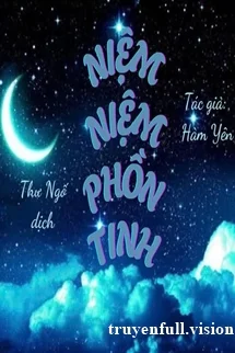 Niệm Niệm Phồn Tinh - Hàm Yên
