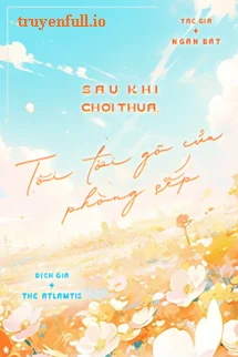 Sau Khi Chơi Thua, Tôi Tới Gõ Cửa Phòng Sếp