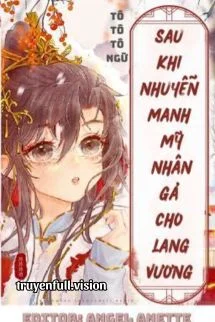 Sau Khi Nhuyễn Manh Mỹ Nhân Gả Cho Lang Vương