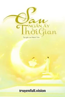 Sau Ngần Ấy Thời Gian - Lục Manh Tinh