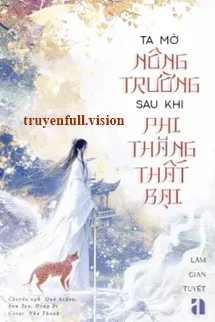 Ta Mở Nông Trường Sau Khi Phi Thăng Thất Bại