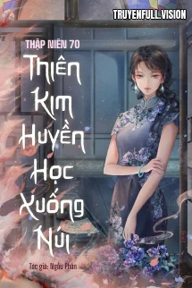 Thập Niên 70: Thiên Kim Huyền Học Xuống Núi