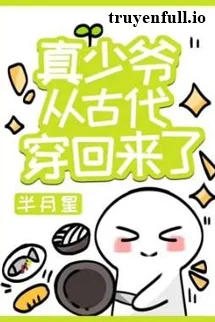 Thật Thiếu Gia Từ Cổ Đại Xuyên Trở Về Rồi