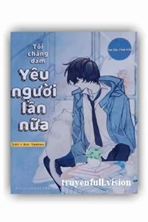 Tôi Chẳng Dám Yêu Người Lần Nữa