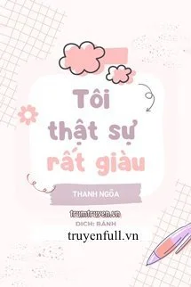 Tôi Thật Sự Rất Giàu
