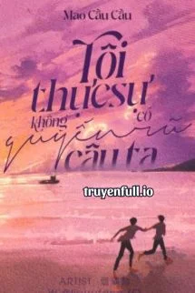 Tôi Thực Sự Không Có Quyến Rũ Cậu Ta