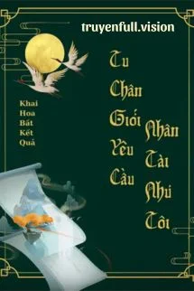 Tu Chân Giới Yêu Cầu Nhân Tài Như Tôi