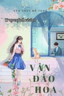 Vận Đào Hoa - Vân Thuỷ Mê Tung