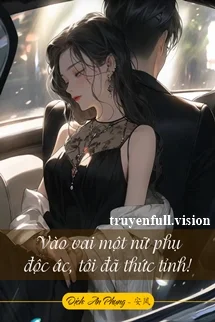 Vào Vai Một Nữ Phụ Độc Ác, Tôi Đã Thức Tỉnh!