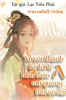 Xuyên Thành Kẻ Tồi Tệ Hiếu Thảo Mù Quáng A Thời Cổ Đại