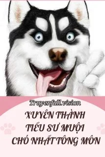 Xuyên Thành Tiểu Sư Muội Chó Nhất Tông Môn